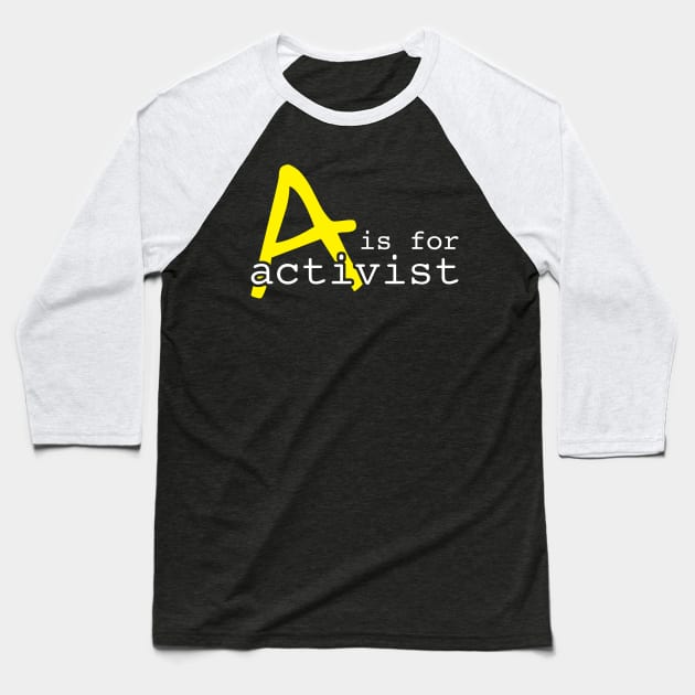 A Is For Activist | Youth Activism Design | Young Activist Gift Baseball T-Shirt by Forest &amp; Outlaw